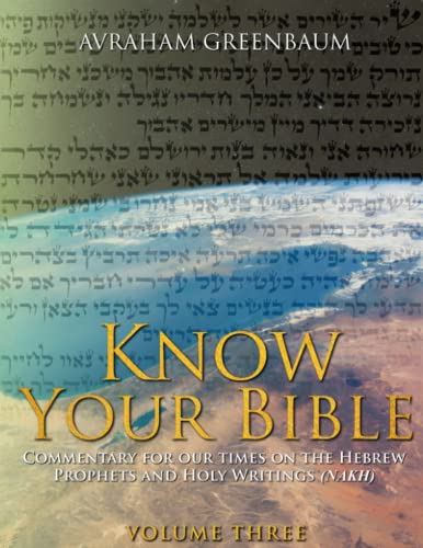 Stock image for Know Your Bible (Volume Three): Commentary for our times on the Hebrew Prophets and Holy Writings (NaKh) for sale by THE SAINT BOOKSTORE