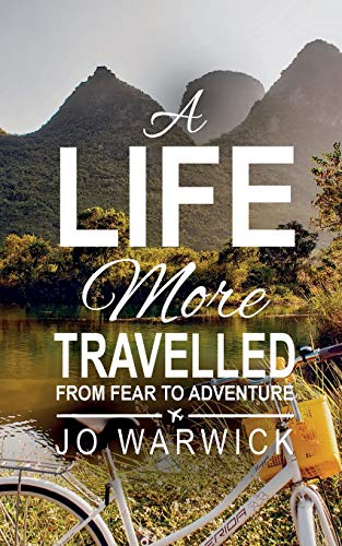 Stock image for A Life More Travelled: From Fear To The Adventure Of Living: From Fear To Adventure for sale by WorldofBooks