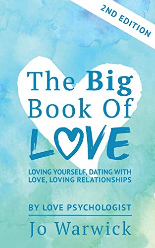 Stock image for The Big Book Of Love - Loving Yourself, Dating With Love, Loving Relationship: Second Edition for sale by Lucky's Textbooks