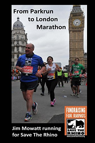 Beispielbild fr From Parkrun to London Marathon: Jim Mowatt runs the marathon for Save The Rhino: Jim Mowatt Running for Save the Rhino zum Verkauf von WorldofBooks