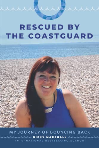Beispielbild fr Rescued By The Coastguard: A Journey of Bouncing Back zum Verkauf von Goldstone Books