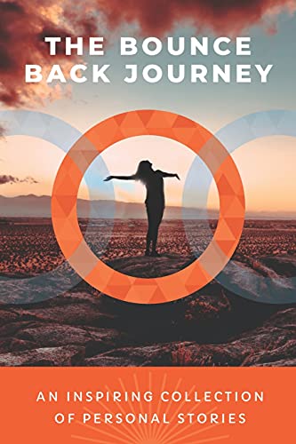 Stock image for The Bounce Back Journey: An Inspiring Collection Of Personal Stories: 1 for sale by WorldofBooks