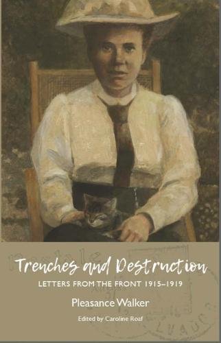 Stock image for Trenches and Destruction: Letters from the Front 1915-1919 Pleasance Walker for sale by AwesomeBooks