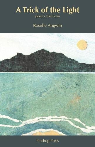 9780995680562: A Trick of the Light: Poems from Iona