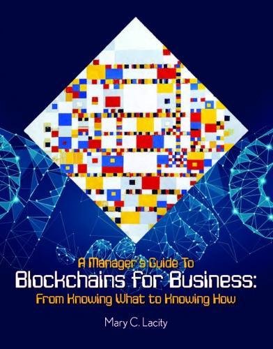 Beispielbild fr A Manager's Guide to Blockchains for Business: From Knowing What to Knowing How 2018 zum Verkauf von Irish Booksellers