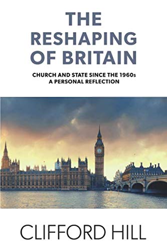 Imagen de archivo de The Reshaping of Britain: Church and State since the 1960s, A Personal Reflection a la venta por WorldofBooks