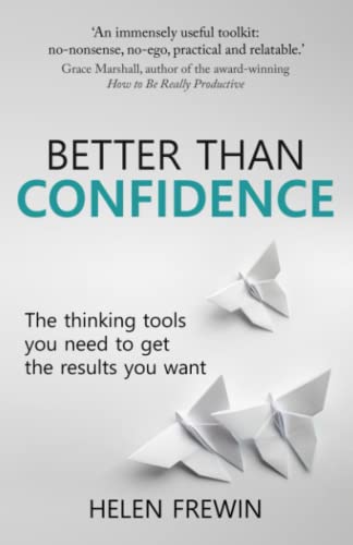 Stock image for Better Than Confidence: The thinking tools you need to get the results you want for sale by Housing Works Online Bookstore