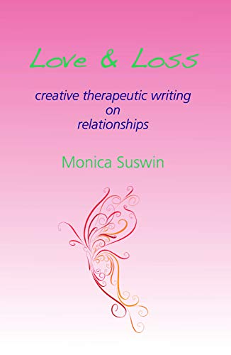 9780995688216: Love & Loss: creative therapeutic writing on relationships: Book 2