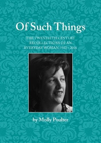 Beispielbild fr Of Such Things: The Twentieth Century Recollections of an Everyday Woman 1933-2016 zum Verkauf von AwesomeBooks