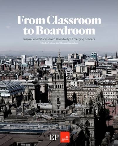 Beispielbild fr From Classroom to Boardroom: Inspirational Studies from Hospitality's Emerging Leaders zum Verkauf von AwesomeBooks