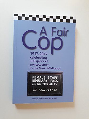 Beispielbild fr A Fair Cop: 1917-2017 Celebrating 100 Years of Female Police Officers in the West Midlands zum Verkauf von WorldofBooks