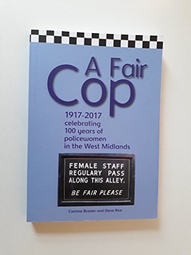 9780995706101: A Fair Cop: 1917-2017 Celebrating 100 Years of Female Police Officers in the West Midlands