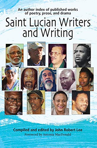 Stock image for Saint Lucian Writers and Writing An Author Index Published Works of Poetry, Prose, Drama for sale by PBShop.store US