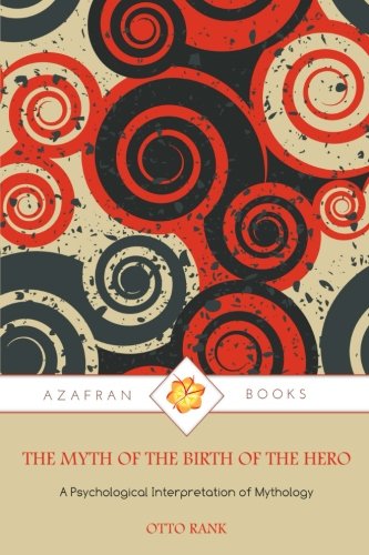 Stock image for The Myth of the Birth of the Hero: A Psychological Interpretation of Mythology for sale by GF Books, Inc.