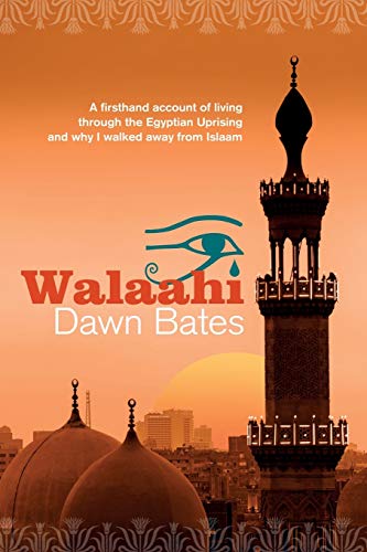 Imagen de archivo de Walaahi: A firsthand account of living through the Egyptian Uprising and why I walked away from Islaam: Volume 2 (The Trilogy of Life Itself) a la venta por WorldofBooks