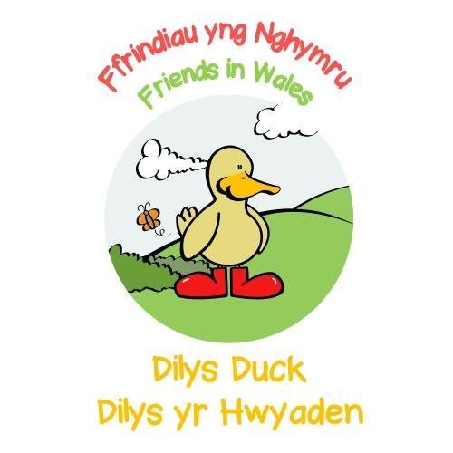 Stock image for Dilys Duck / Dilys yr Hwyaden: Friends in Wales / Ffrindiau yng Nghymru: 3 for sale by Goldstone Books