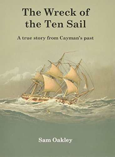 Beispielbild fr The Wreck of the Ten Sail: A True Story from Cayman's Past zum Verkauf von Dr. Books