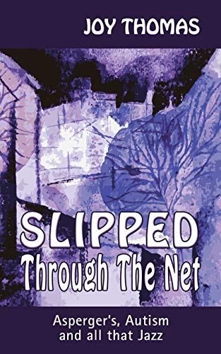 9780995740822: Slipped Through The Net: Asperger's, Autism and all that Jazz