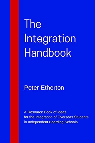 Stock image for The Integration Handbook: A Resource Book of Ideas for the Integration of Overseas Students in Independent Boarding Schools for sale by GF Books, Inc.