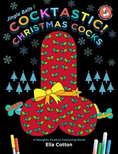 Stock image for Cocktastic Christmas Cocks : Jingle Balls: A Naughty Festive Colouring Book for sale by GF Books, Inc.