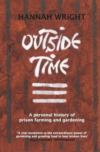 Beispielbild fr Outside Time: A personal history of prison farming and gardening zum Verkauf von AwesomeBooks