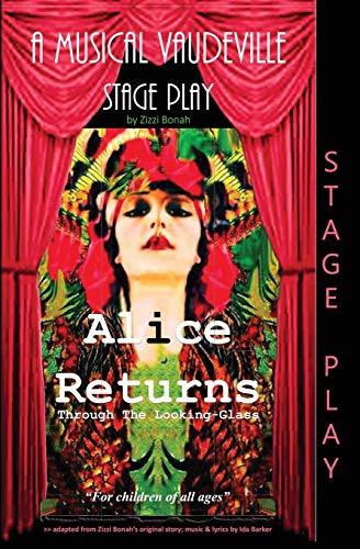 Beispielbild fr Alice Returns Through The Looking-Glass: A Musical Vaudeville Stage Play zum Verkauf von Lucky's Textbooks