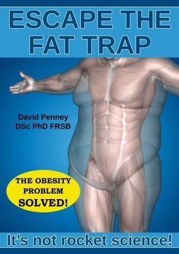 Beispielbild fr Escape the Fat Trap: It's not rocket science!: The obesity problem solved zum Verkauf von WorldofBooks