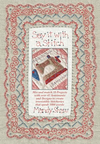 9780995750920: Say it with a Stitch: Mix and match 10 projects with over 45 sentiments and designs to create irresistible stitcheries that speak 1000 words