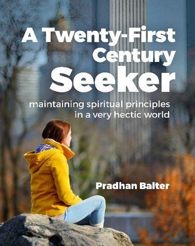 Stock image for Twenty-First Century Seeker: Maintaining Spiritual Principles in a Very Hectic World for sale by WorldofBooks