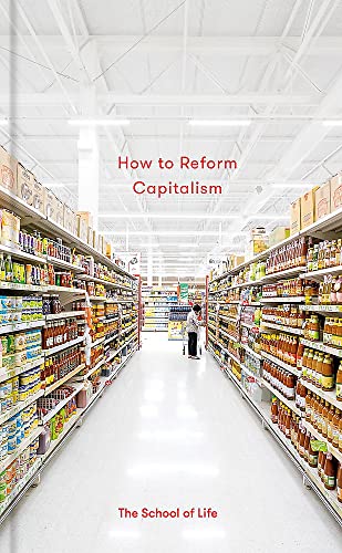 Stock image for How to Reform Capitalism (School of Life) (Essay Books) for sale by WorldofBooks