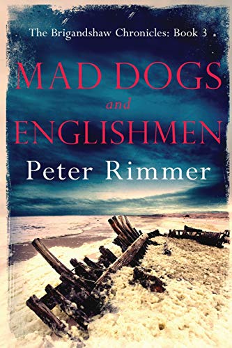 Beispielbild fr Mad Dogs and Englishmen: The Brigandshaw Chronicles Book 3 (3) zum Verkauf von AwesomeBooks