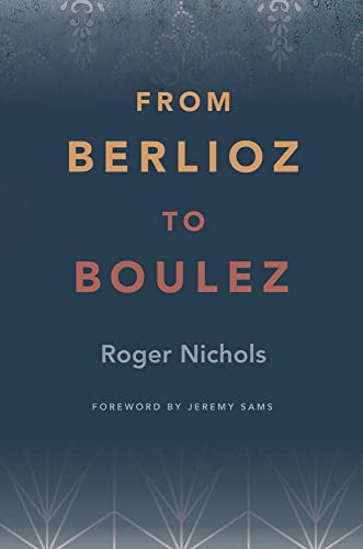 Beispielbild fr From Berlioz to Boulez. Foreword by Jeremy Sams. zum Verkauf von Travis & Emery Music Bookshop ABA