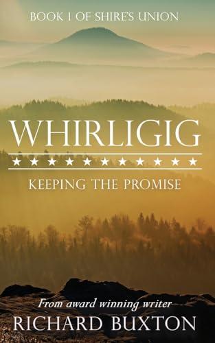 9780995769304: Whirligig: Keeping The Promise: 1 (Shire's Union)