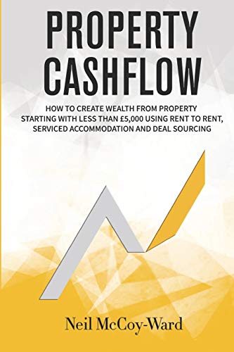 Stock image for Property Cashflow: How To Create Wealth From Property: Starting With Less Than 5,000 Using Rent To Rent, Serviced Accommodation And Deal Sourcing for sale by Book Deals