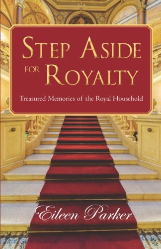 9780995770744: Step Aside for Royalty: Treasured Memories of the Royal Household