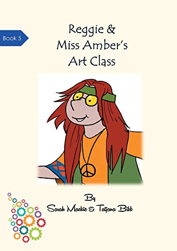 9780995773868: Reggie & Miss Amber's Art Class