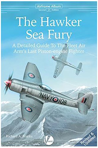 Imagen de archivo de Hawker Sea Fury: A Detailed Guide to the Fleet Air Arm's Last Piston-Engined Fighter (Airframe Album #2). a la venta por Decal Supply Corps