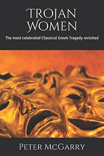 Beispielbild fr Trojan Women: The most celebrated Classical Greek Tragedy revisited zum Verkauf von GF Books, Inc.
