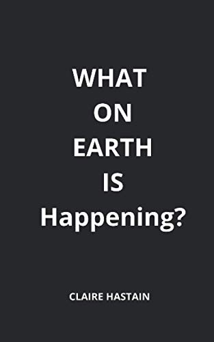 Stock image for WHAT ON EARTH IS HAPPENING? for sale by GF Books, Inc.