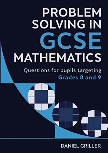 Imagen de archivo de Problem Solving in GCSE Mathematics: Questions for pupils targeting Grades 8 and 9 a la venta por Reuseabook