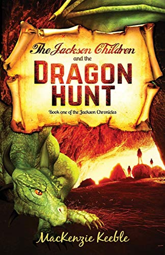 Beispielbild fr The Jackson Children and the Dragon Hunt: Volume 1 (The Jackson Chronicles) zum Verkauf von WorldofBooks