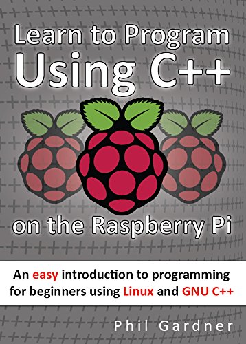 Beispielbild fr Learn to Program Using C++ on the Raspberry Pi: An Easy Introduction to Programming for Beginners Using Linux and GNU C++ zum Verkauf von AwesomeBooks