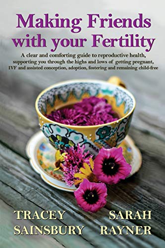 Beispielbild fr Making Friends with your Fertility: A clear and comforting guide to reproductive health, supporting you through the highs and lows of getting . adoption, fostering and remaining child-free zum Verkauf von AwesomeBooks