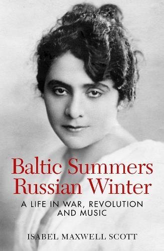 Imagen de archivo de Baltic Summers, Russian Winter: A Life in War, Revolution and Music a la venta por WorldofBooks