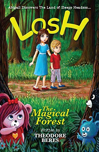 Beispielbild fr LOSH: Abigail Discovers The Land of Sleepy Headzzz - The Magical Forest (Book One) (Volume 1) zum Verkauf von Housing Works Online Bookstore