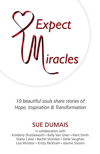 Stock image for Expect Miracles: 10 Beautiful souls share stories of Hope, Inspiration & Transformation for sale by WorldofBooks