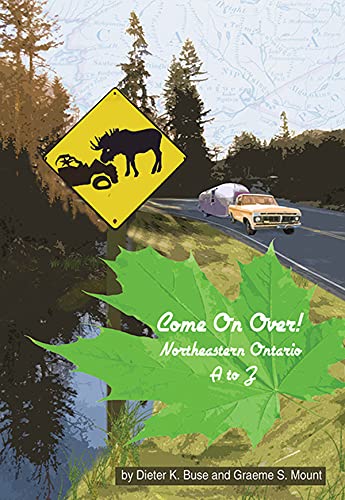 Imagen de archivo de Come on Over!: Northeastern Ontario a to Z a la venta por Polly's Books
