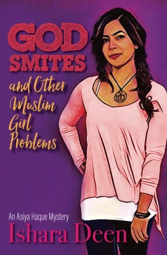 Stock image for God Smites and Other Muslim Girl Problems: Asiya Haque Mystery #1 (Volume 1) for sale by Better World Books