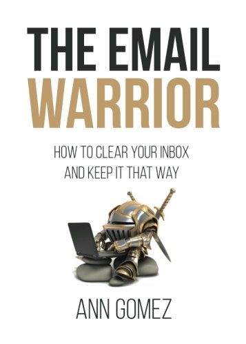 Beispielbild fr The Email Warrior: How to Clear Your Inbox and Keep it That Way zum Verkauf von Better World Books