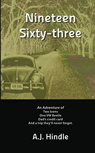 Imagen de archivo de Nineteen Sixty Three: A 1960's Travel Adventure - Two teens, Dad's credit card, One VW Beetle, And a trip they'll never forget a la venta por Revaluation Books